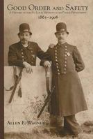 Good Order and Safety: A History of the St. Louis Metropolitan Police Department, 1861-1906 1883982634 Book Cover