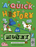 A Quick History of Money: From Cash Cows to Crypto-Currencies 0711262756 Book Cover