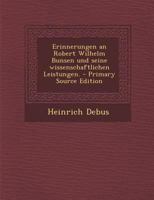 Erinnerungen an Robert Wilhelm Bunsen Und Seine Wissenschaftlichen Leistungen. 1017495742 Book Cover