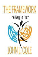 The Framework: The Way To Truth 1494369699 Book Cover