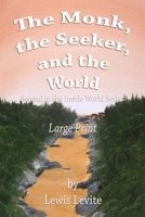 The Monk, the Seeker, and the World 0557431093 Book Cover