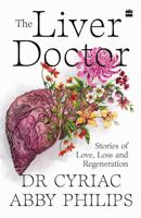 The Liver Doctor : Stories of Love, Loss and Regeneration 9365695236 Book Cover