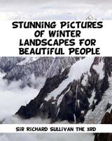 Stunning Pictures of Winter Landscapes for Beautiful People 1532905696 Book Cover
