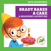 Brady Bakes a Cake: A Measuring Adventure 1636906265 Book Cover