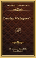 Dorothea Waldegrave V1: A Tale 1164623982 Book Cover