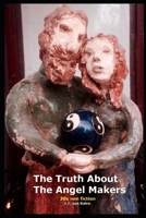 The Truth About The Angel Makers 1670272257 Book Cover