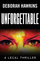 Unforgettable, a Legal Thriller (The Warrick Thompson Files Book 6) 0999218069 Book Cover
