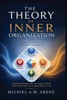 The Theory of Inner Organization: A Unified Theory of Human, Organizational and Societal Coherence 9403923784 Book Cover