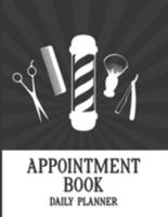 Appointment Book: Daily Planner: Undated Schedule Organizer Notebook for Barber Shop Owners with Weekly Layout Showing Daily and Hourly Times Spaced ... Black and White Design (Keeping Organized) 1691516163 Book Cover