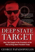 Deep State Target: How I Got Caught in the Crosshairs of the Plot to Bring Down President Trump 1635767571 Book Cover