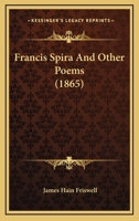 Francis Spira and Other Poems 3348018358 Book Cover