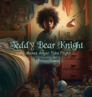 Teddy Bear Knight Makes Anger Take Flight 1088161782 Book Cover