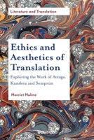 Ethics and Aesthetics of Translation: Exploring the Works of Atxaga, Kundera and Semprún 1787352080 Book Cover