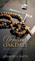 Devotions from Oakdale: Daily Devotions with inspiration and Motivation While bringing Honor and Glory to The ONE Jesus Christ B0DRWFDYW7 Book Cover