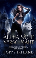 Alpha Wolf Verschmäht: Eine Werwolf-Romanze (Redwood University) (German Edition) 1088156673 Book Cover