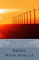 High Speed Global Traveler! How To Understand ARABS in One Day! 150091570X Book Cover