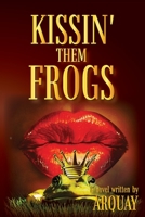 Kissin' Them Frogs 154295150X Book Cover