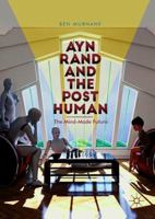 Ayn Rand and the Posthuman: The Mind-Made Future 3319908529 Book Cover