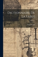 Dictionnaire De La Fable; Volume 1 1021928038 Book Cover