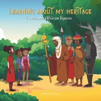 Learning about my heritage: 4 awesome African figures 249353817X Book Cover