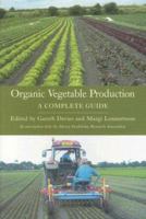 Organic Vegetable Production: A Complete Guide 1861267886 Book Cover