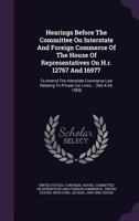 Hearings Before the Committee on Interstate and Foreign Commerce of the House of Representatives on H.R. 12767 and 16977: To Amend the Interstate Commerce Law Relating to Private Car Lines ... [Feb.4- 1342652649 Book Cover