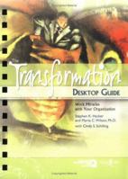 The Transformation Desktop Guide: Work Miracles With Your Organization 1576810771 Book Cover