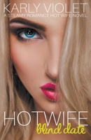 Hotwife Blind Date - A Steamy Romance Hot Wife Novel B09HFXFQQV Book Cover