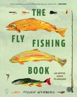 The Fly Fishing Book: An Artful Introduction to Angling 1250364388 Book Cover