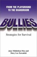 Bullies: From the Playground to the Boardroom: Strategies for Survival 1558749861 Book Cover