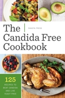 Candida Free Cookbook: 125 Recipes to Beat Candida and Live Yeast Free 1623152674 Book Cover
