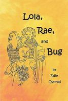 Lola, Rae and Bug 0981843182 Book Cover
