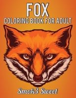 Fox Coloring Book for Adult: An Adult Coloring Books For Stress Relief and Relaxation with Unique Relax Fox Coloring Pattern 1692666444 Book Cover