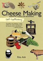 Self-Sufficiency: Cheese Making: Essential Guide for Beginners 1504800338 Book Cover