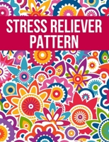 Stress Reliever Pattern: Relaxing Adult Coloring Book B088B579LL Book Cover