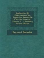 Recherches Et Observations Sur Toutes Les Parties De L'art Du Dentiste, Volume 2... 0341415685 Book Cover