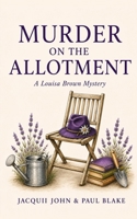 Murder on the Allotment: A Louisa Brown Mystery 1068468106 Book Cover