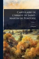 Cartulaire de l'Abbaye de Saint-Martin de Pontoise (French Edition) 1024071332 Book Cover