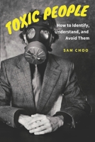 Toxic People: How to Identify, Understand, and Avoid Them B0CGKNMXCQ Book Cover