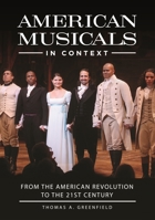 American Musicals in Context: From the American Revolution to the 21st Century 144086540X Book Cover