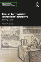 Bees in Early Modern Transatlantic Literature: Sovereign Colony 036741614X Book Cover