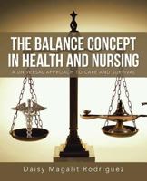 The Balance Concept in Health and Nursing: A Universal Approach to Care and Survival 1491722223 Book Cover