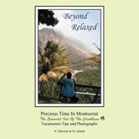 Beyond Relaxed: Precious Time in Montserrat 1477210644 Book Cover