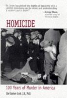 Homicide: 100 Years of Murder in America 1565659058 Book Cover