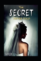 A SECRET NEVER TOLD B0C2SMM7M8 Book Cover