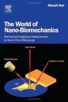 The World of Nano-Biomechanics: Mechanical Imaging and Measurement by Atomic Force Microscopy 044452777X Book Cover