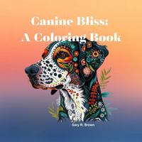 Canine Bliss: A Coloring Book 1964580080 Book Cover