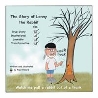 The Story of Lenny the Rabbit- Watch me pull a rabbit out of a trunk: An Inspirational True Story About Repurposing B0FKMT2RWR Book Cover