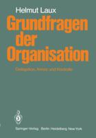 Grundfragen der Organisation: Delegation, Anreiz und Kontrolle (German Edition) 3540095713 Book Cover