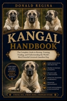 KANGAL HANDBOOK: The Complete Guide to Raising, Training, Feeding, and Understanding the World’s Most Powerful Livestock Guardian Dog. B0H2QKJ1YD Book Cover